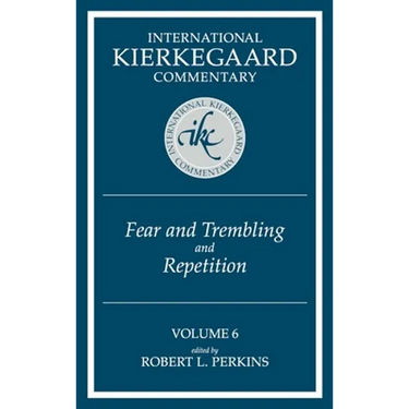 International Kierkegaard Commentary Volume 6: Fear and Trembling and Repetition