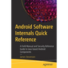 Android Software Internals Quick Reference: A Field Manual and Security Reference Guide to Java-Based Android Components