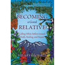 Becoming a Good Relative: Calling White Settlers toward Truth, Healing, and Repair (second edition)
