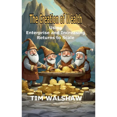 The Creation of Wealth: Using Enterprise and Increasing Returns to Scale