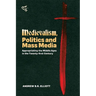 Medievalism, Politics and Mass Media: Appropriating the Middle Ages in the Twenty-First Century