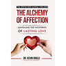 The Alchemy of Affection: Unveiling the Mysteries of Lasting Love:
