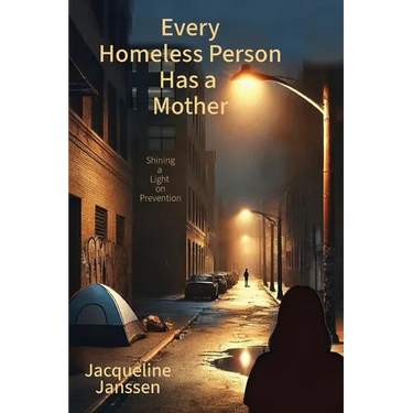 Every Homeless Person Has a Mother: Shining a Light on Prevention