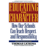 Educating for Character: How Our Schools Can Teach Respect and Responsibility