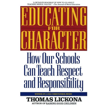 Educating for Character: How Our Schools Can Teach Respect and Responsibility