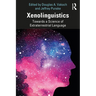 Xenolinguistics: Towards a Science of Extraterrestrial Language