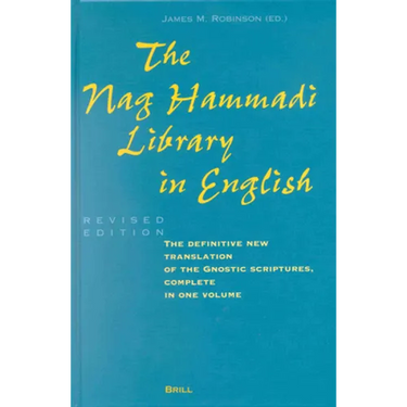 The Nag Hammadi Library in English: Translated and Introduced by Members of the Coptic Gnostic Library Project of the Institute for Antiquity and Chri