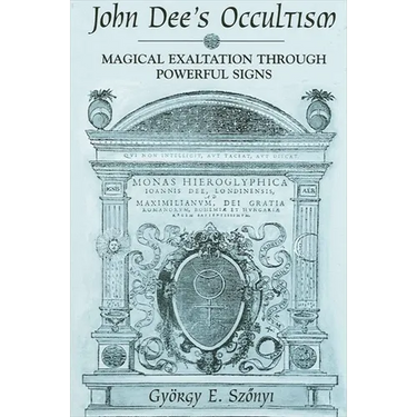 John Dee's Occultism: Magical Exaltation through Powerful Signs