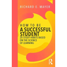 How to Be a Successful Student: 20 Study Habits Based on the Science of Learning