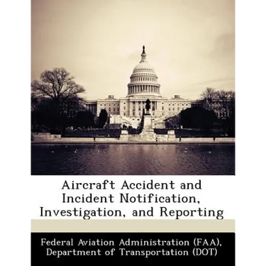 Aircraft Accident and Incident Notification, Investigation, and Reporting