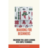 Mahjong for Beginners: Unlocking Fun and Quick Learning with Simple Techniques