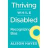 Thriving While Disabled: Recognizing Bias