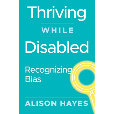 Thriving While Disabled: Recognizing Bias