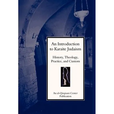 An Introduction to Karaite Judaism: History, Theology, Practice, and Culture