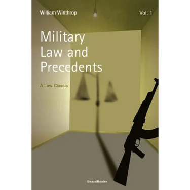 Military Law and Precedents: Volume 1