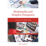 Multimedia and Graphic Designers: A Practical Career Guide