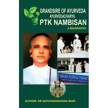 Grandsire of Ayurveda Ayurvedacharya Ptk Nambisan a Biography