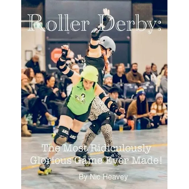 Roller Derby: The Most Ridiculously Glorious Game Ever Made