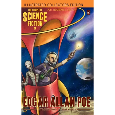 The Complete Science Fiction of Edgar Allan Poe (Illustrated Collectors Edition) (SF Classic) 1000 Copy Limited Edition