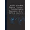 Application of Barium Titanate Capacitors to Frequency Shift Keying Circuits.
