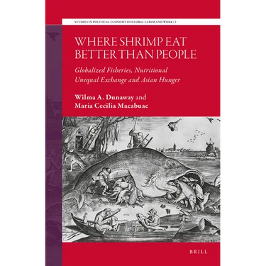 Where Shrimp Eat Better Than People: Globalized Fisheries, Nutritional Unequal Exchange and Asian Hunger