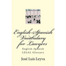 English-Spanish Vocabulary for Lawyers: English-Spanish LEGAL Glossary