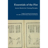 Essentials of the Fist - Ancient Martial Arts Training Principles: Interpretation of a 400 years old Ming Dynasty Fist manual