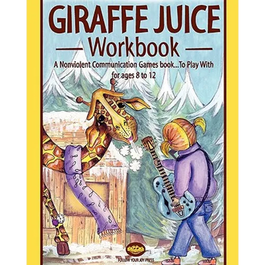 Giraffe juice - Workbook: A Non Violent Communication Workbook