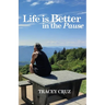 Life is Better in the Pause