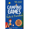Camping Games for Kids & Families: 100+ Outdoor Family-Fun Games, Activities and Campfire Challenges