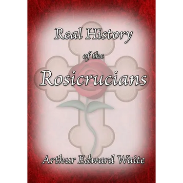The Real History of the Rosicrucians