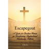 Escapegoat: A Guide for Christian Women on Transforming Dysfunctional Relationship Patterns