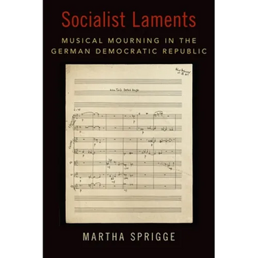 Socialist Laments: Musical Mourning in the German Democratic Republic