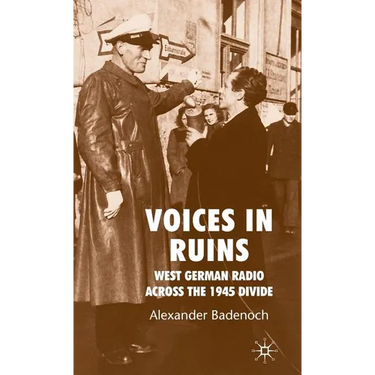 Voices in Ruins: West German Radio Across the 1945 Divide