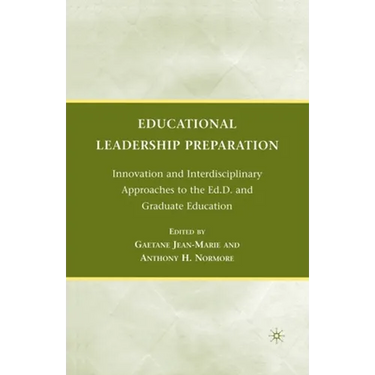 Educational Leadership Preparation: Innovation and Interdisciplinary Approaches to the Ed.D. and Graduate Education