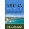 Aruba, A Brief History: Early Days, Lago, Devil's Island Escapees, The Antilla Sinking, and the U-156 Attack