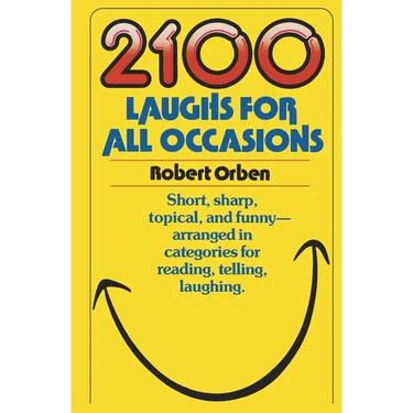 2100 Laughs for All Occasions: Short, Sharp, Topical, and Funny--Arranged in Categories for Reading, Telling, Laughing