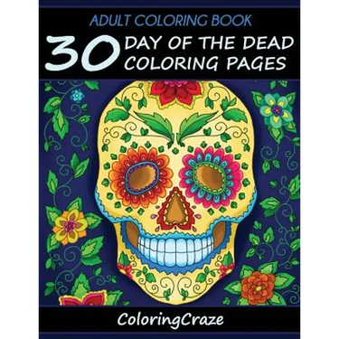 Adult Coloring Book: 30 Day Of The Dead Coloring Pages, Día De Los Muertos