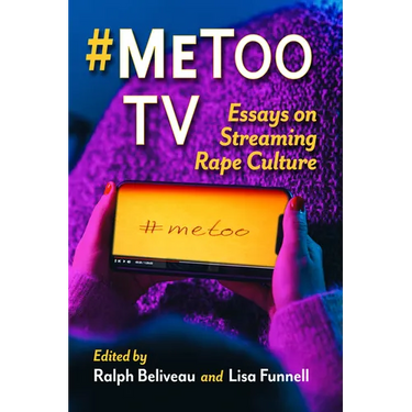 #Metoo TV: Essays on Streaming Rape Culture