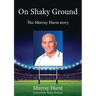 On Shaky Ground: The Murray Hurst Story