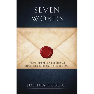 Seven Words: How the Seven Letters of Revelation Speak to Us Today