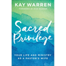 Sacred Privilege: Your Life and Ministry as a Pastor's Wife