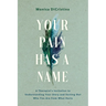 Your Pain Has a Name: A Therapist's Invitation to Understanding Your Story and Sorting Out Who You Are from What Hurts