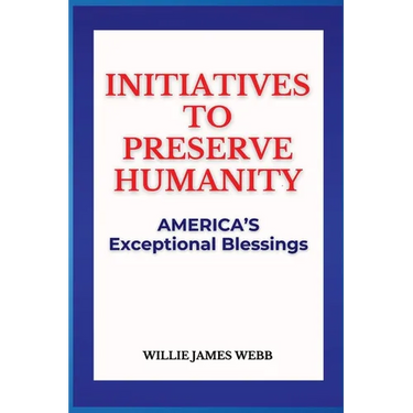 Initiatives To Preserve Humanity: America's Exceptional Blessings