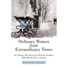 Ordinary Women from Extraordinary Times: Five Women Who Kissed the Warriors Goodbye: World War Ii, Korea, Vietnam