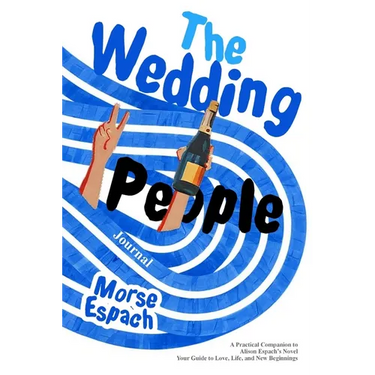 The Wedding People Journal: A Practical Companion to Alison Espach's Novel - Your Guide to Love, Life, and New Beginnings