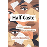 Half-Caste: Decidedly Brown in a Black or White World