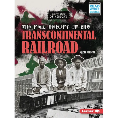 The Real History of the Transcontinental Railroad