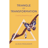 Triangle of Transformation: Creating Breakthrough