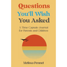 Questions You'll Wish You Asked: A Time Capsule Journal for Parents and Children